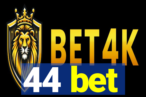 44 bet